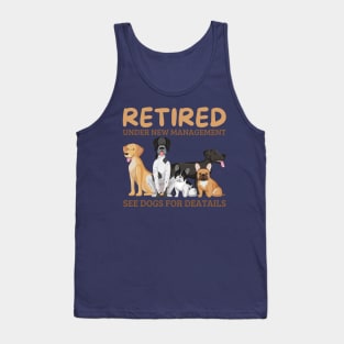 retired under new management see dogs for details, retired dog lovers Tank Top